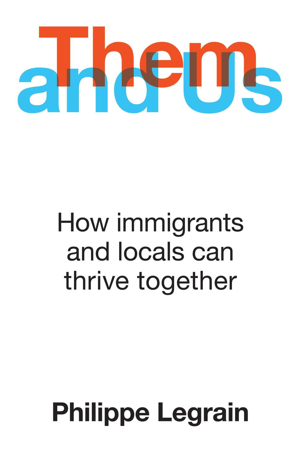 Cover: 9781786077905 | Them and Us: How Immigrants and Locals Can Thrive Together | Legrain