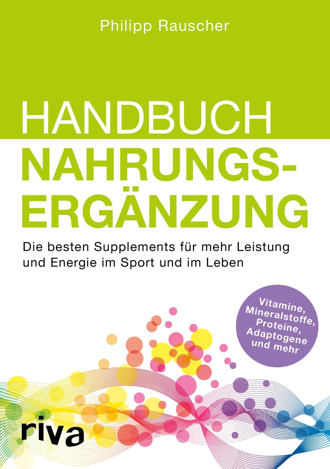 Cover: 9783742300461 | Handbuch Nahrungsergänzung | Philipp Rauscher | Taschenbuch | Deutsch