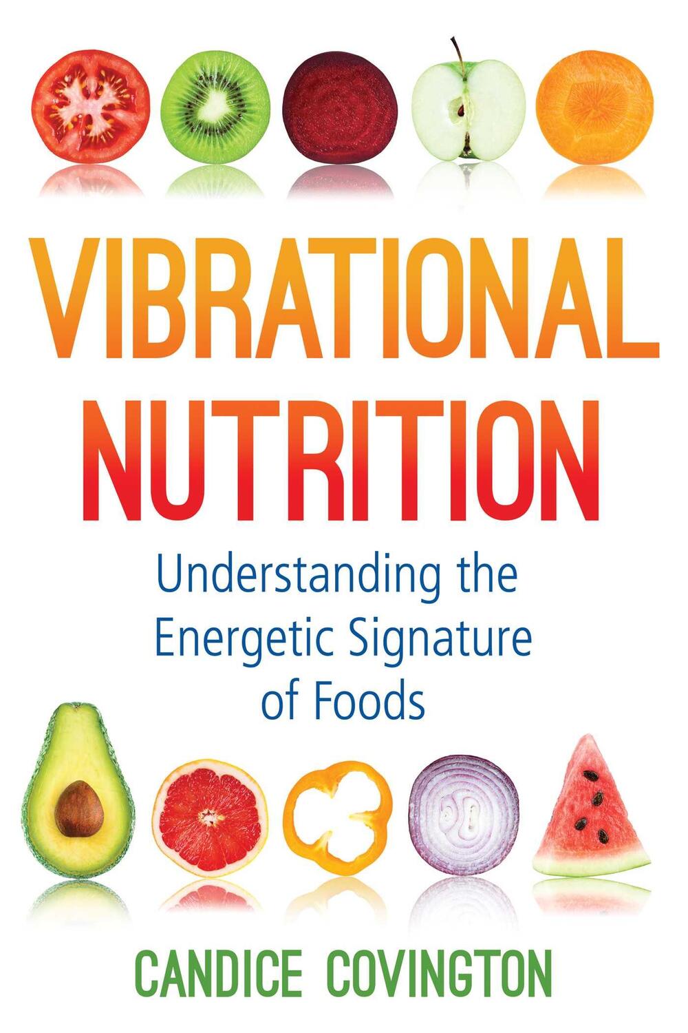 Cover: 9781620559178 | Vibrational Nutrition: Understanding the Energetic Signature of Foods