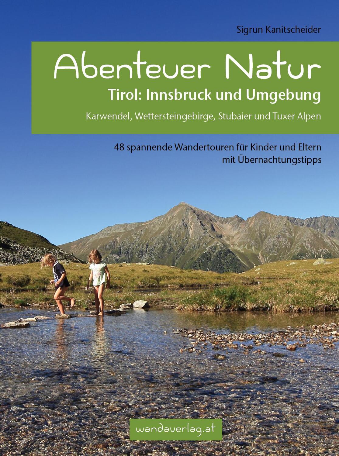 Cover: 9783902939128 | Abenteuer Natur Tirol: Innsbruck und Umgebung | Sigrun Kanitscheider