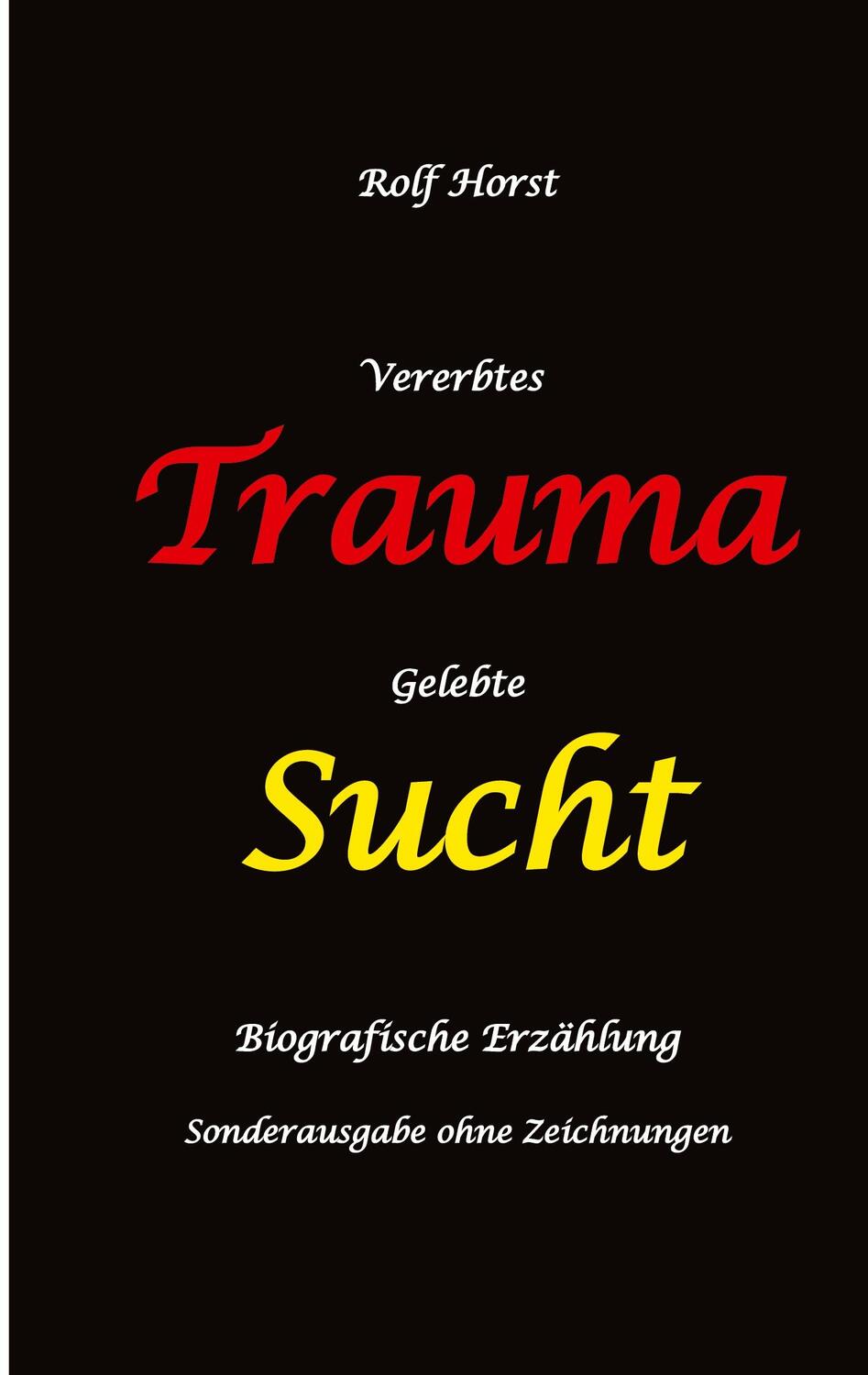 Cover: 9783384301949 | Vererbtes Trauma - Gelebte Sucht: Suizid, Sucht, uneheliche Kinder,...