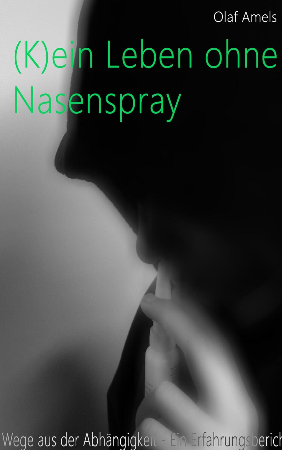 Cover: 9783839104569 | (K)ein Leben ohne Nasenspray | Olaf Amels | Taschenbuch | 2009