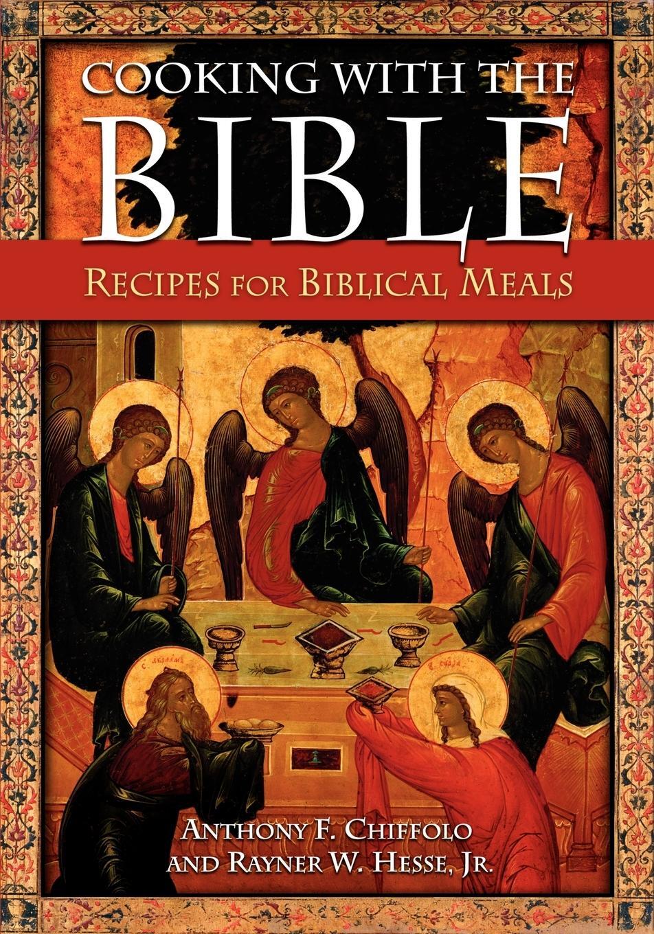 Cover: 9780313375613 | Cooking with the Bible | Recipes for Biblical Meals | Chiffolo (u. a.)