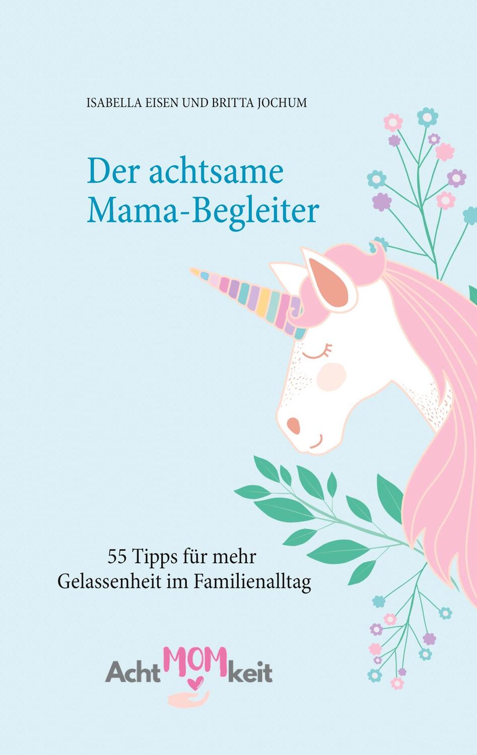 Cover: 9783752611823 | Der achtsame Mama-Begleiter | Isabella Eisen (u. a.) | Taschenbuch