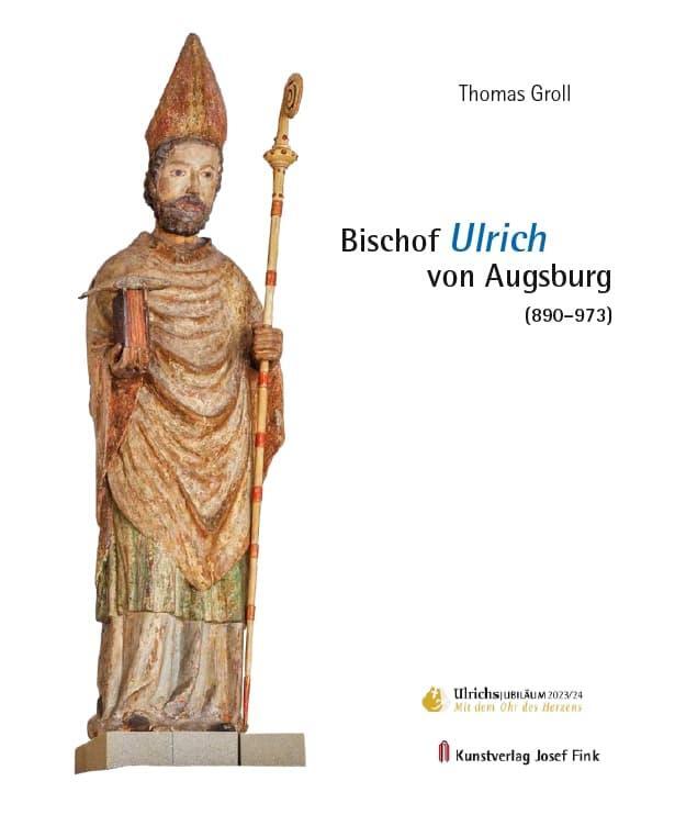 Cover: 9783959764476 | Bischof Ulrich von Augsburg (890-973) | Thomas Groll | Taschenbuch
