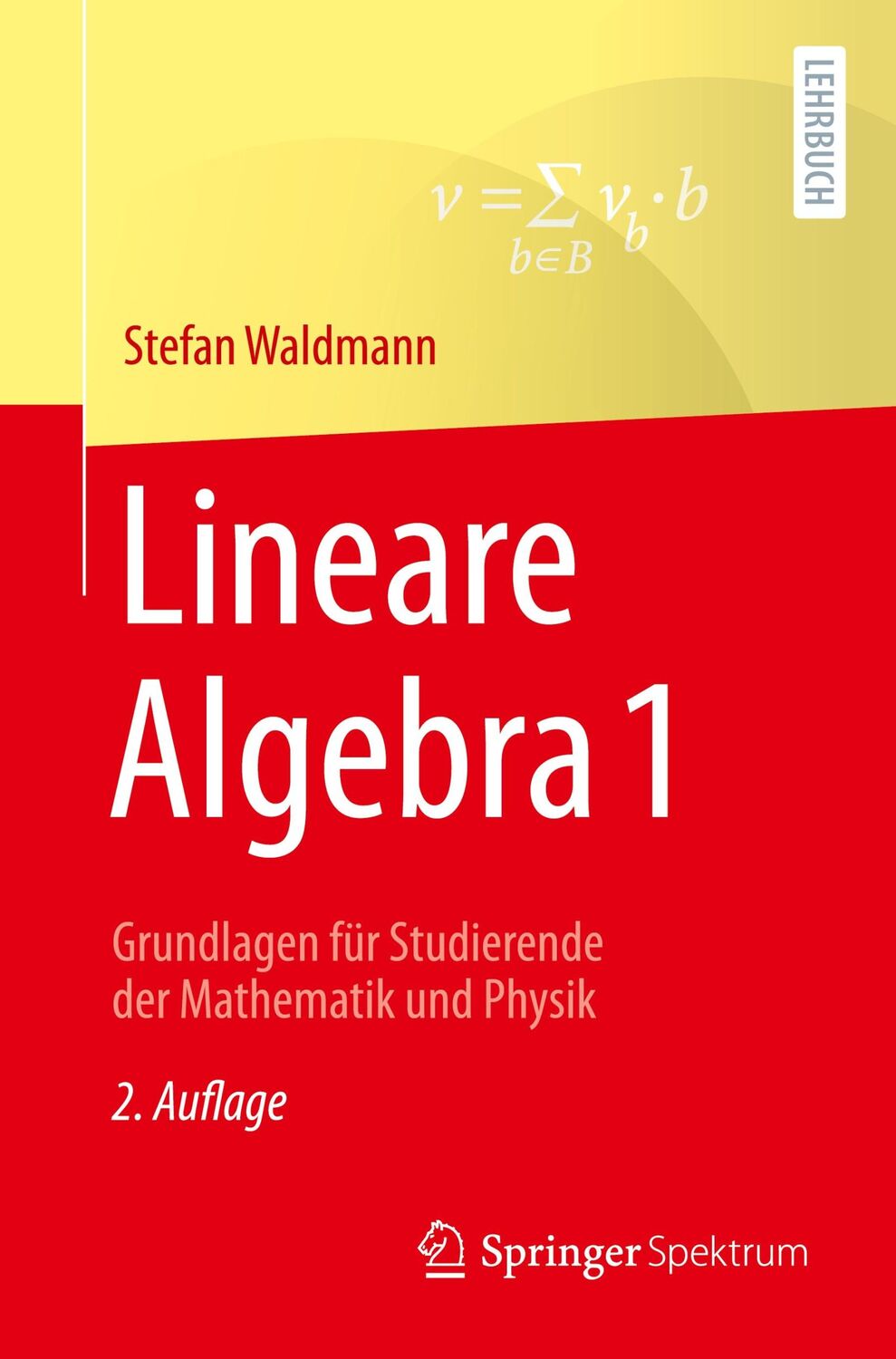 Cover: 9783662632628 | Lineare Algebra 1 | Stefan Waldmann | Taschenbuch | XVIII | Deutsch