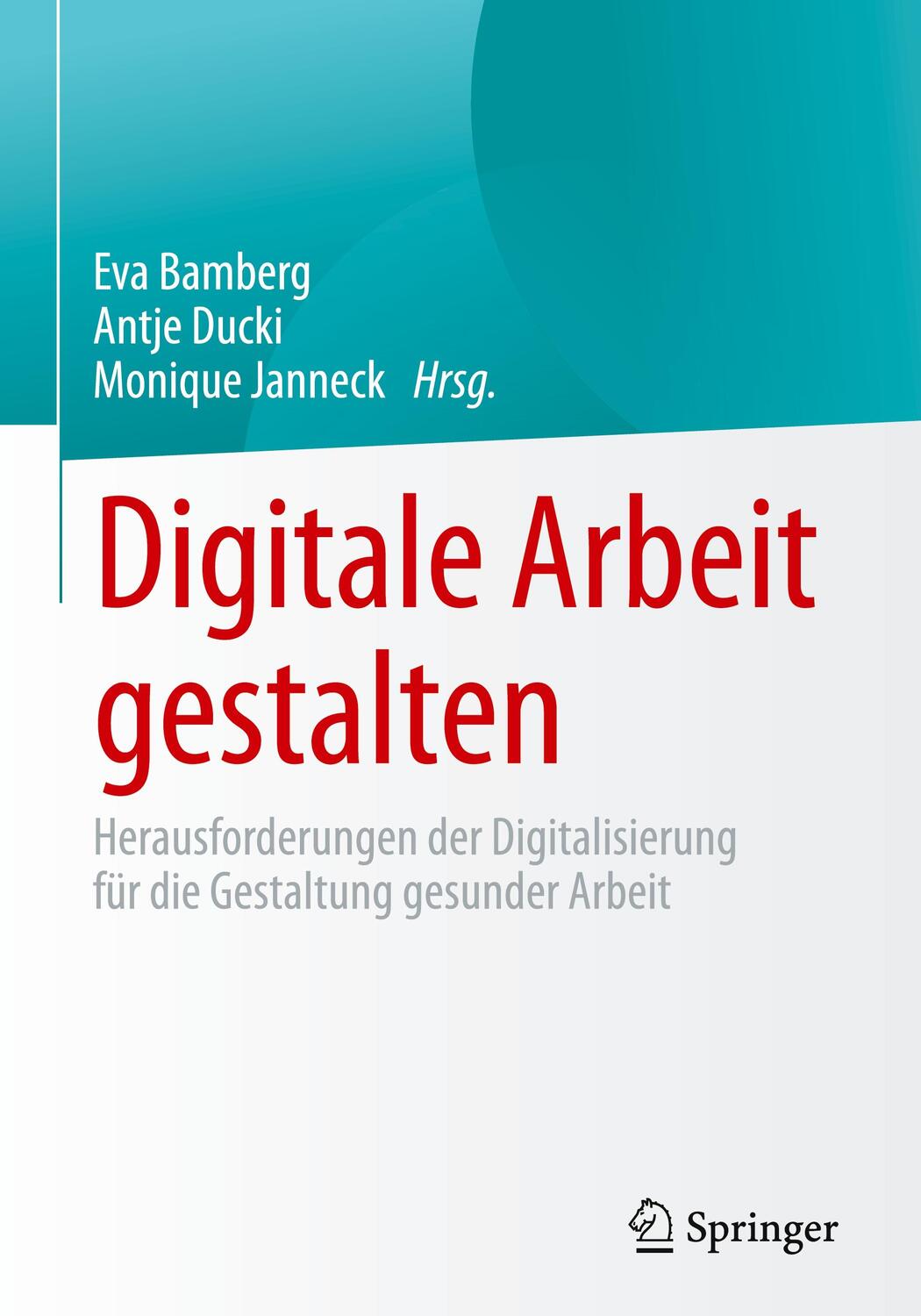 Cover: 9783658346461 | Digitale Arbeit gestalten | Eva Bamberg (u. a.) | Buch | XIV | Deutsch