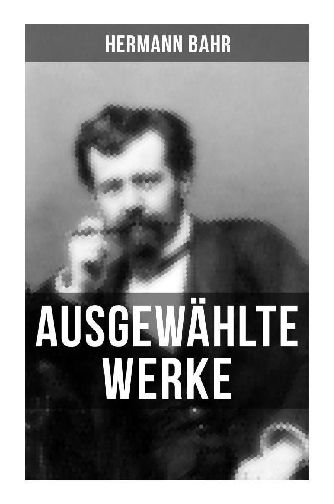 Cover: 9788027265534 | Ausgewählte Werke von Hermann Bahr | Hermann Bahr | Taschenbuch | 2022
