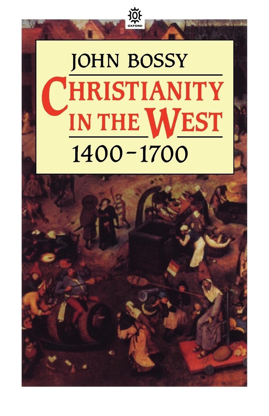Cover: 9780192891624 | Christianity in the West 1400-1700 | John Bossy | Taschenbuch | 2001