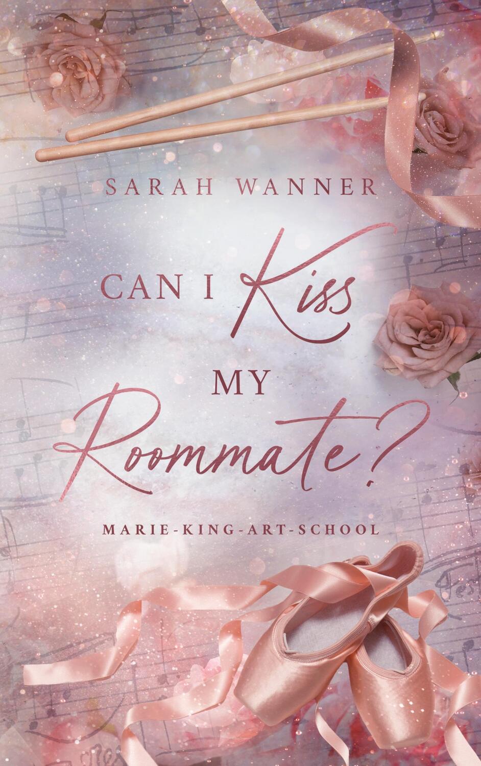Cover: 9783758319648 | Can I Kiss My Roommate? | Marie-King-Art-School | Sarah Wanner | Buch