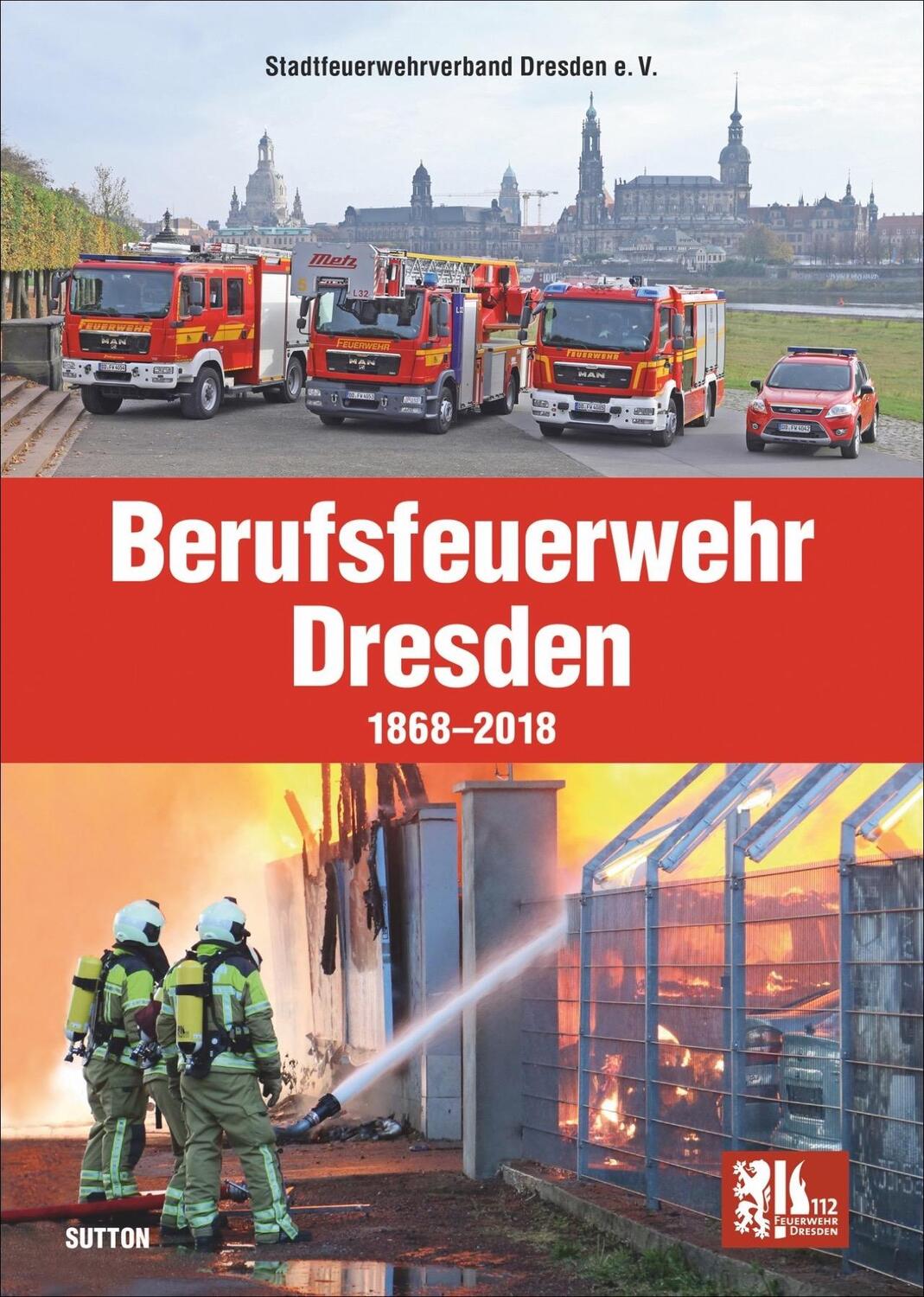 Cover: 9783954008933 | Berufsfeuerwehr Dresden | 1868 bis 2018, Sutton - Bilder der Feuerwehr