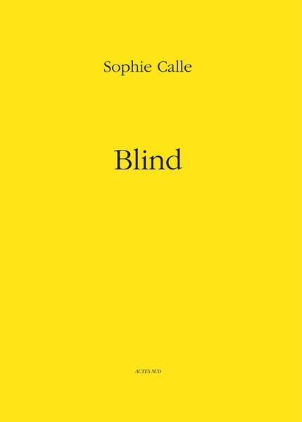 Cover: 9782330000585 | Sophie Calle: Blind | Sophie Calle | Buch | Gebunden | Französisch