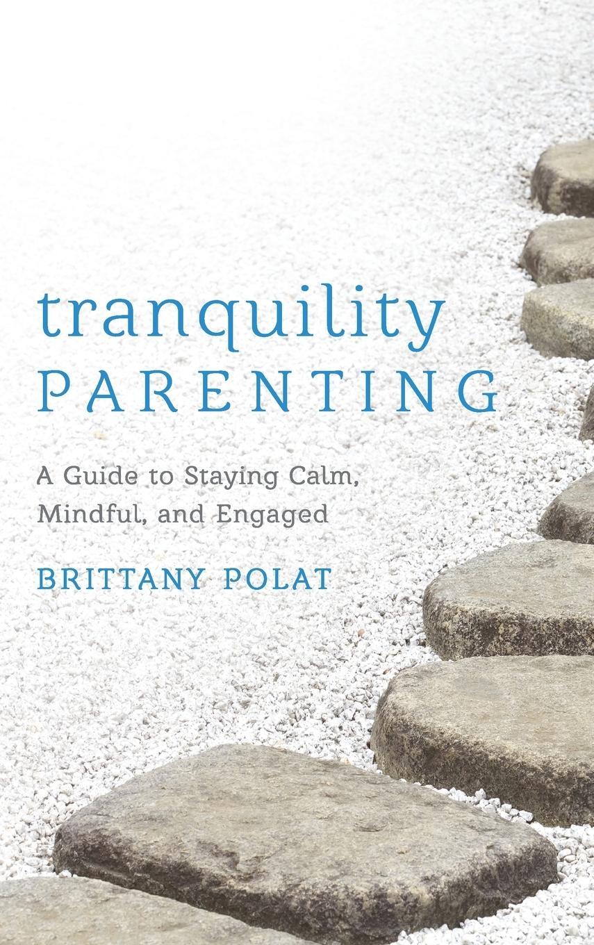 Cover: 9781538112427 | Tranquility Parenting | A Guide to Staying Calm, Mindful, and Engaged
