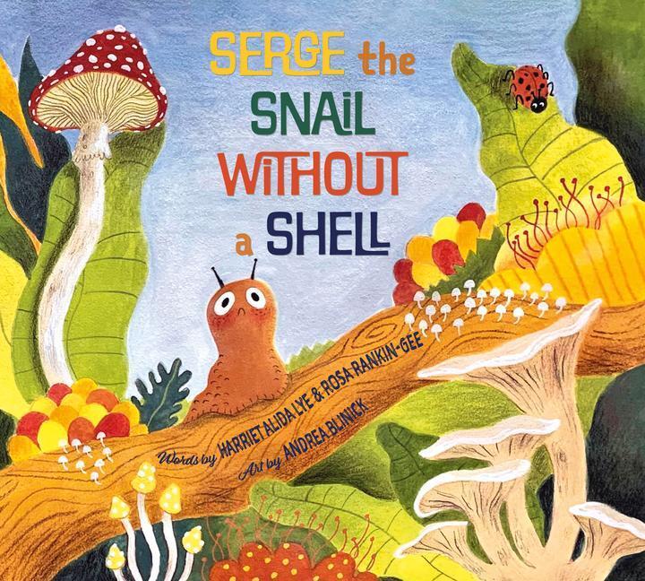 Cover: 9781774711507 | Serge the Snail Without a Shell | Harriet Alida Lye (u. a.) | Buch