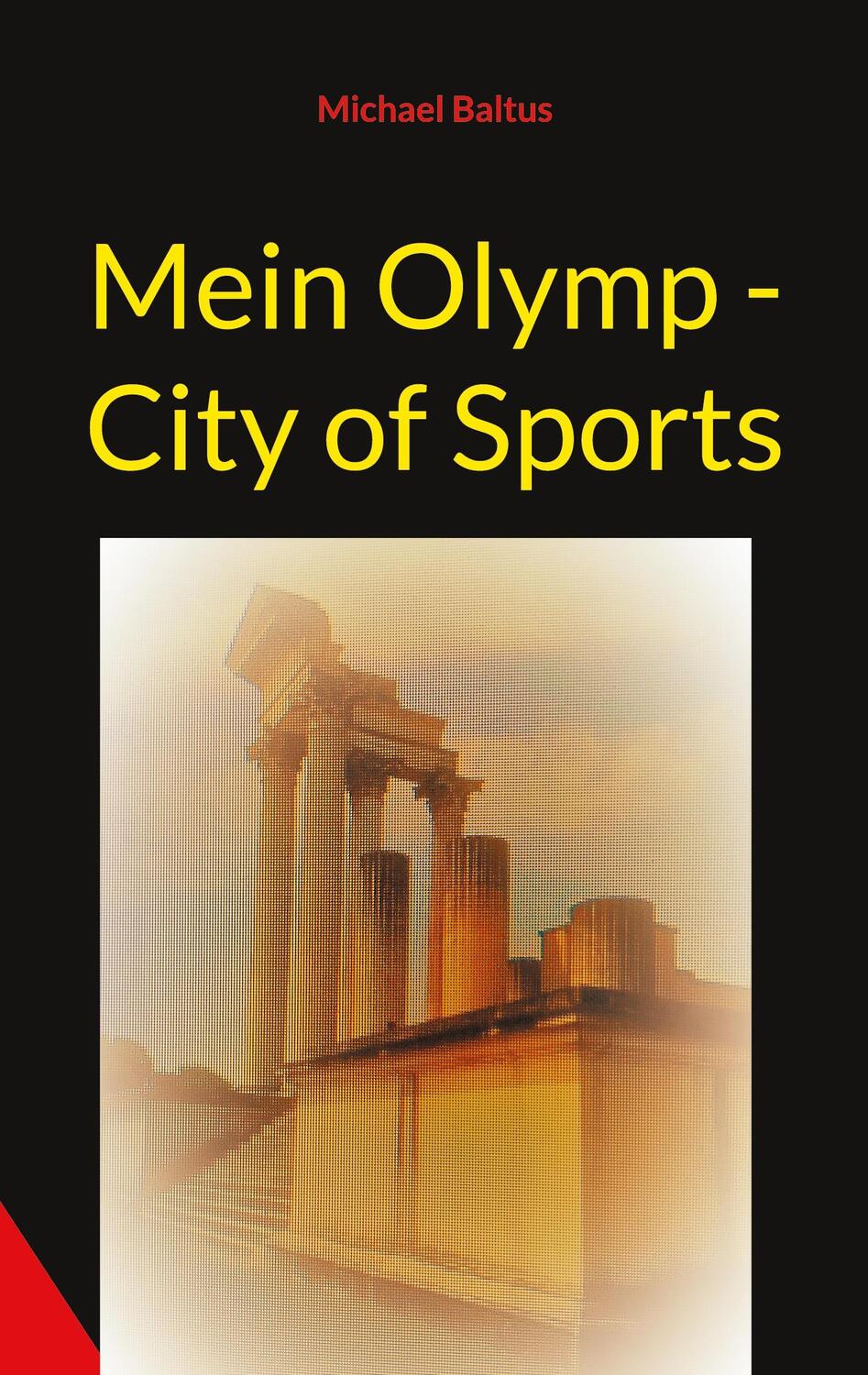 Cover: 9783754334911 | Mein Olymp - City of Sports | Michael Baltus | Taschenbuch | Paperback