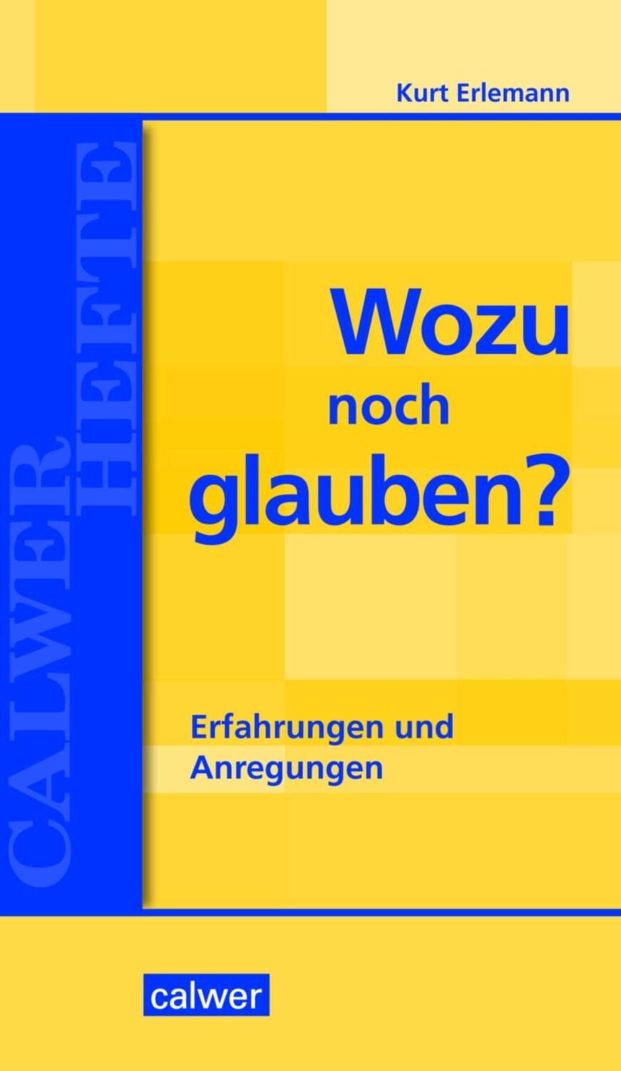 Cover: 9783766845030 | Wozu noch glauben? | Erfahrungen und Anregungen, Calwer Hefte | Buch