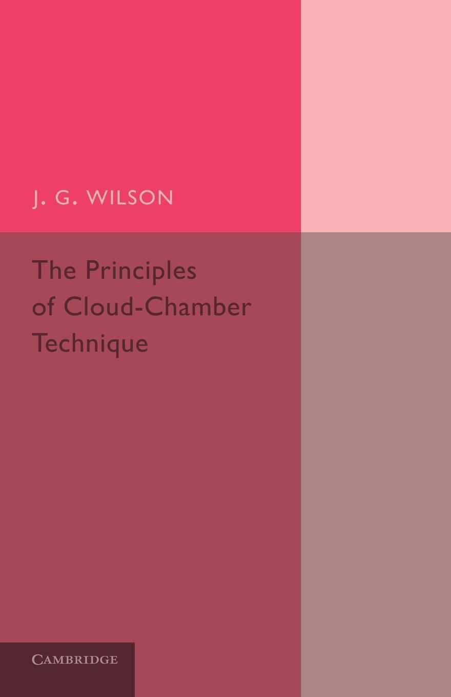 Cover: 9781107680890 | The Principles of Cloud-Chamber Technique | J. G. Wilson | Taschenbuch