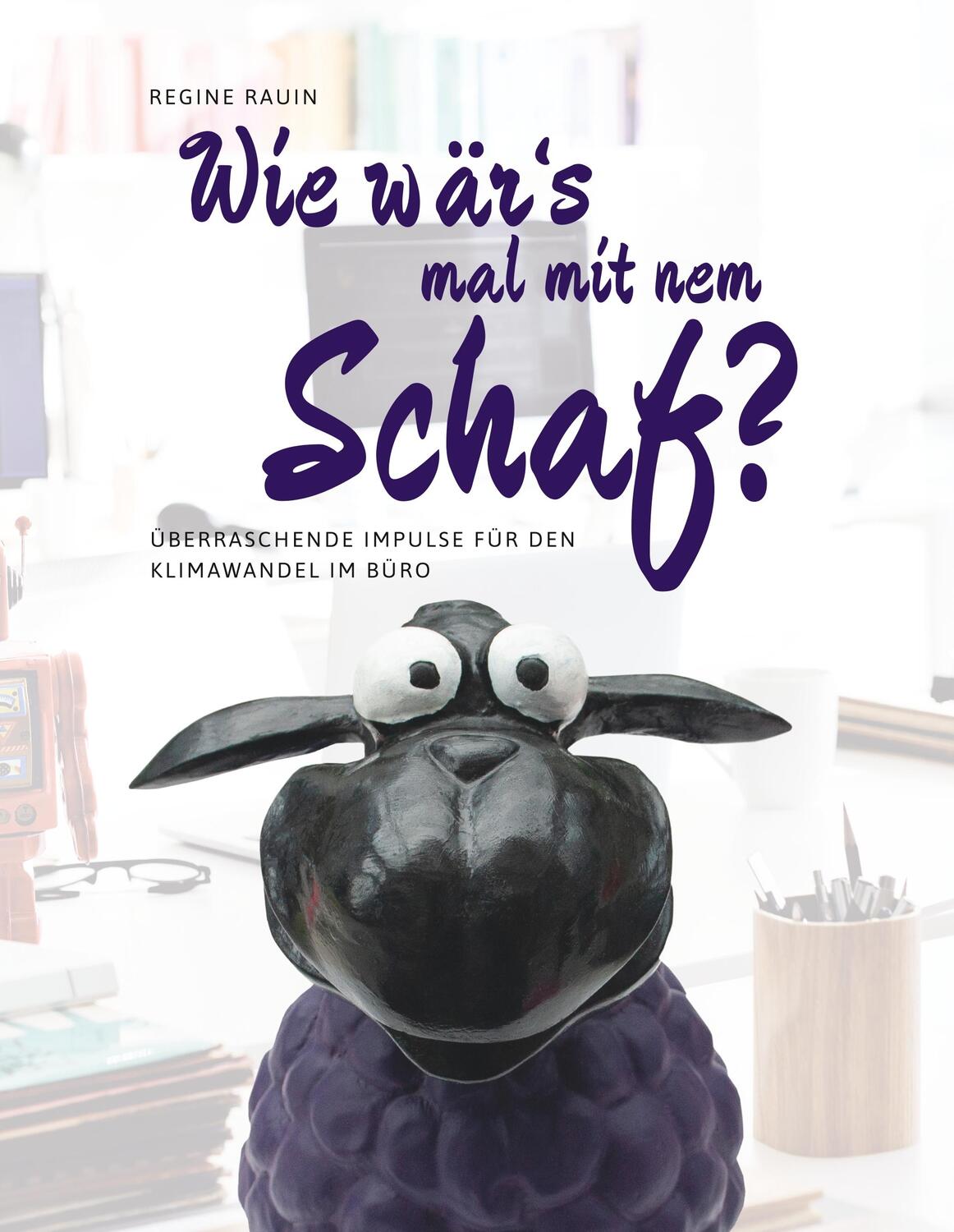Cover: 9783948041007 | Wie wärs mal mit nem Schaf | Regine Rauin | Buch | 168 S. | Deutsch