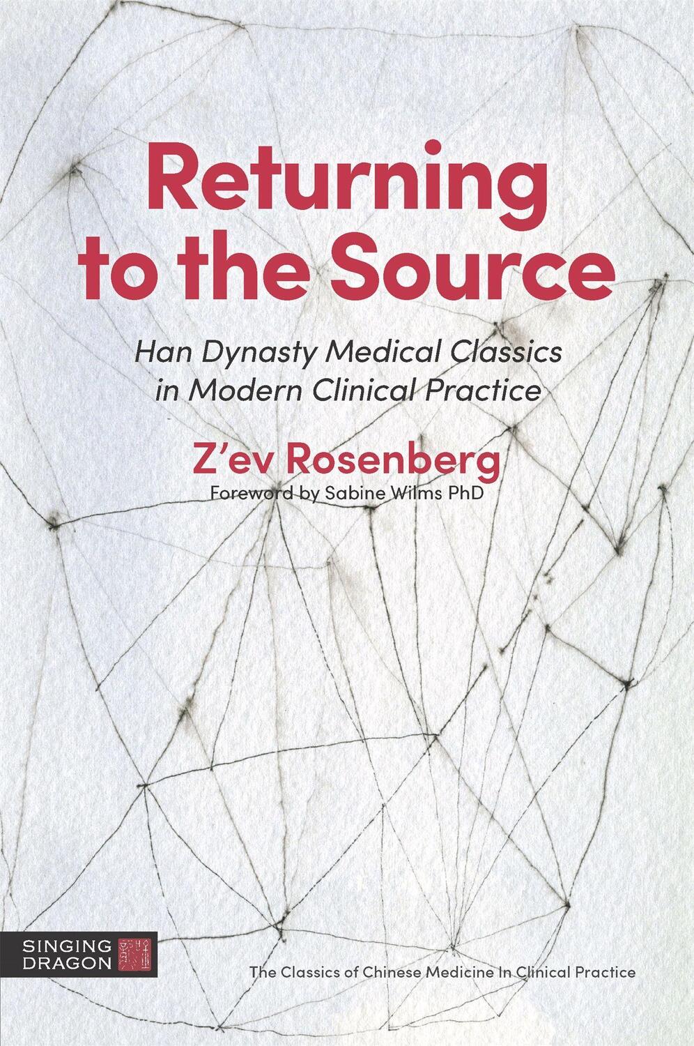 Cover: 9781848193482 | Returning to the Source: Han Dynasty Medical Classics in Modern...