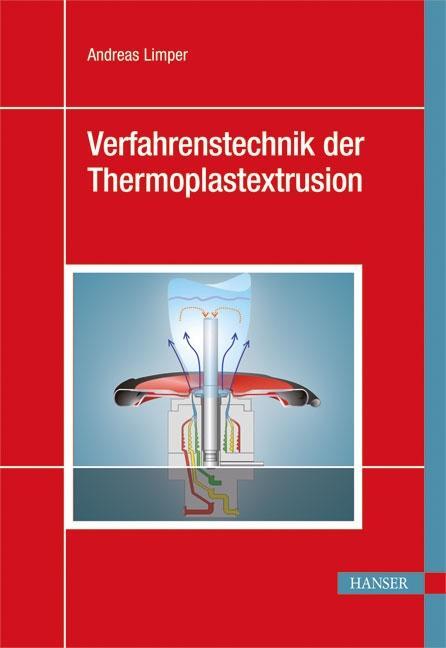 Cover: 9783446417441 | Verfahrenstechnik der Thermoplastextrusion | Andreas Limper | Buch