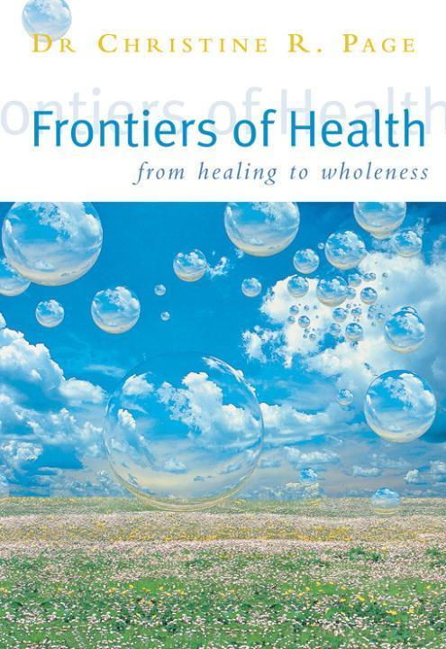 Cover: 9781844131075 | Frontiers Of Health | How to Heal the Whole Person | Christine Page