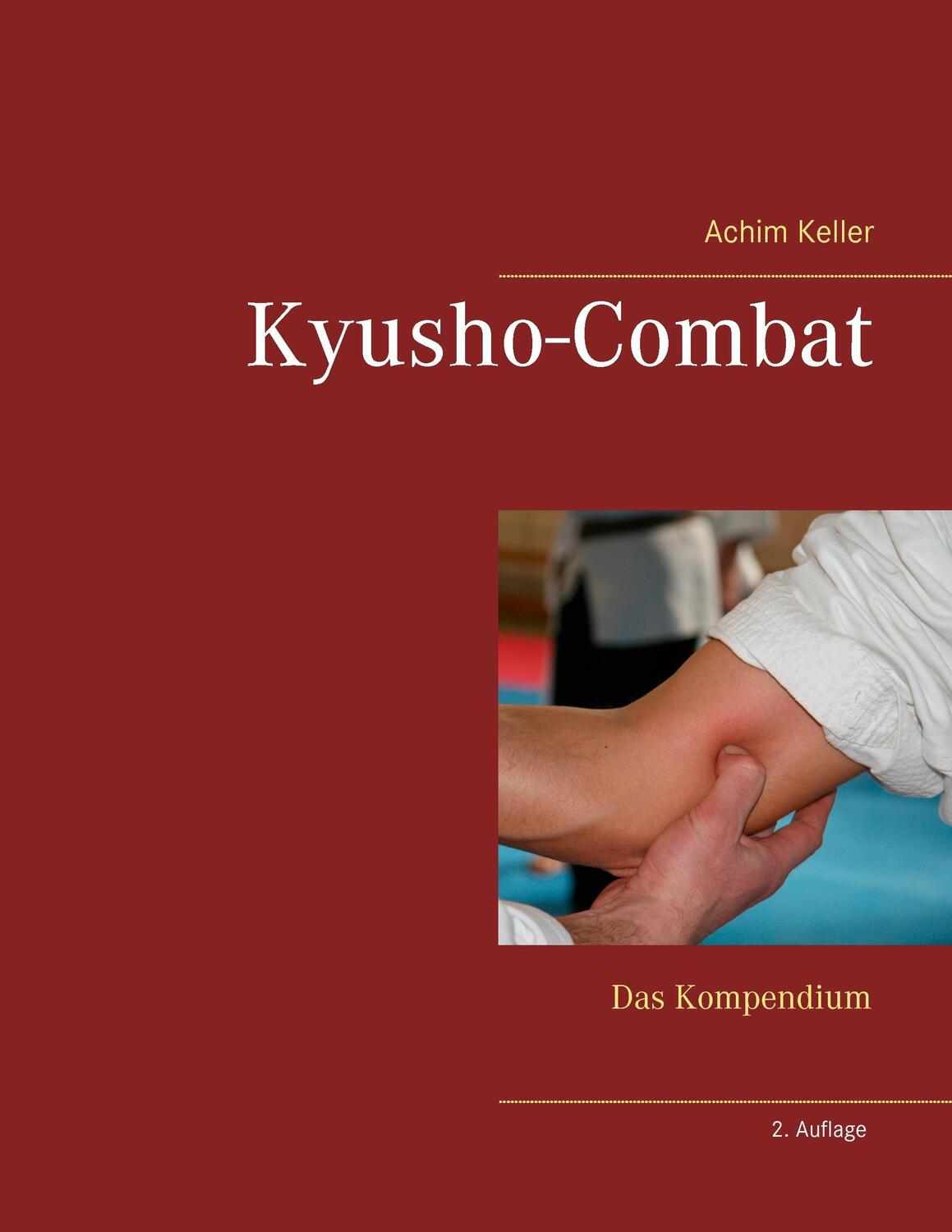 Cover: 9783848263790 | Kyusho-Combat | Das Kompendium | Achim Keller | Taschenbuch | 2013