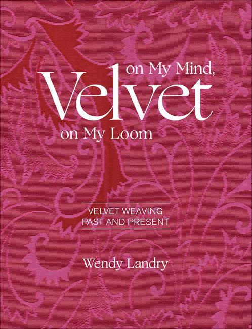 Cover: 9780764359347 | Velvet on My Mind, Velvet on My Loom: Velvet Weaving Past &amp; Present
