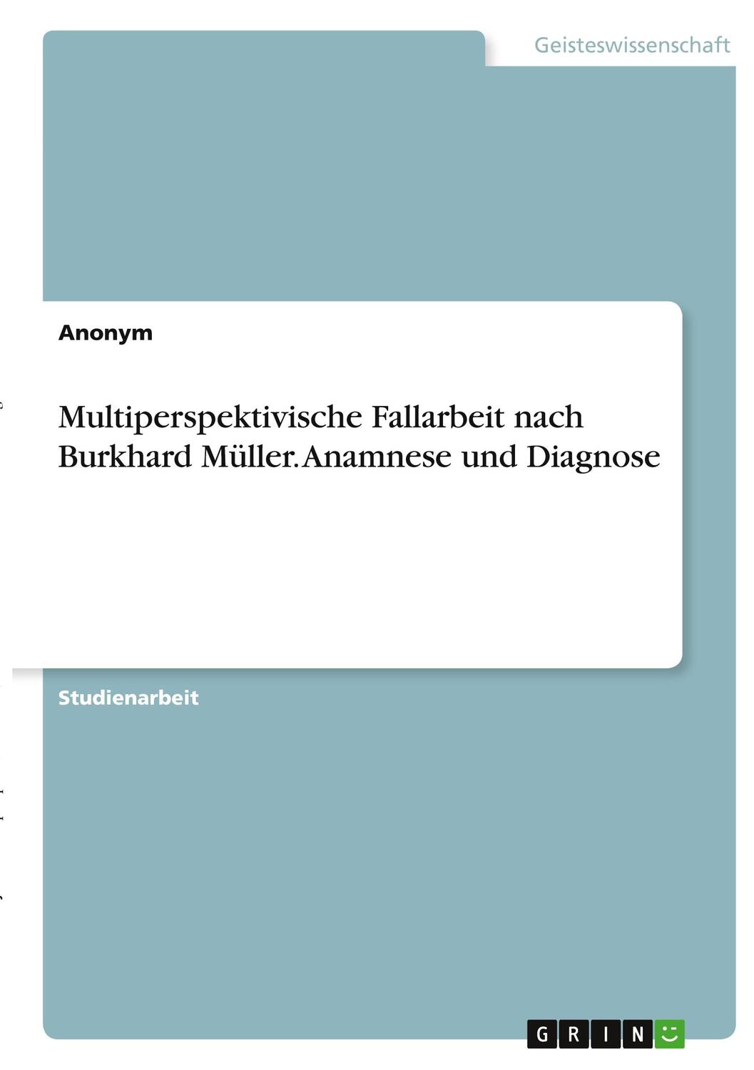 Cover: 9783346418463 | Multiperspektivische Fallarbeit nach Burkhard Müller. Anamnese und...