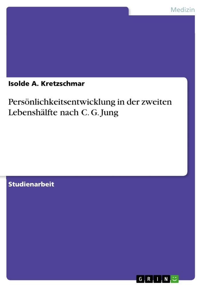 Cover: 9783656078609 | Persönlichkeitsentwicklung in der zweiten Lebenshälfte nach C. G. Jung