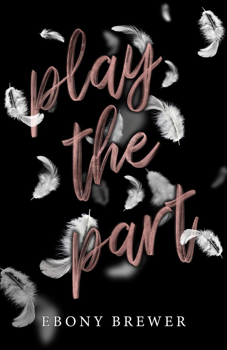 Cover: 9798986668178 | Play the Part | A Dark Second Chance Romance | Ebony Brewer | Buch