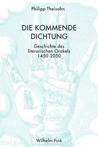 Cover: 9783770553921 | Die kommende Dichtung | Geschichte des literarischen Orakels 1450-2050