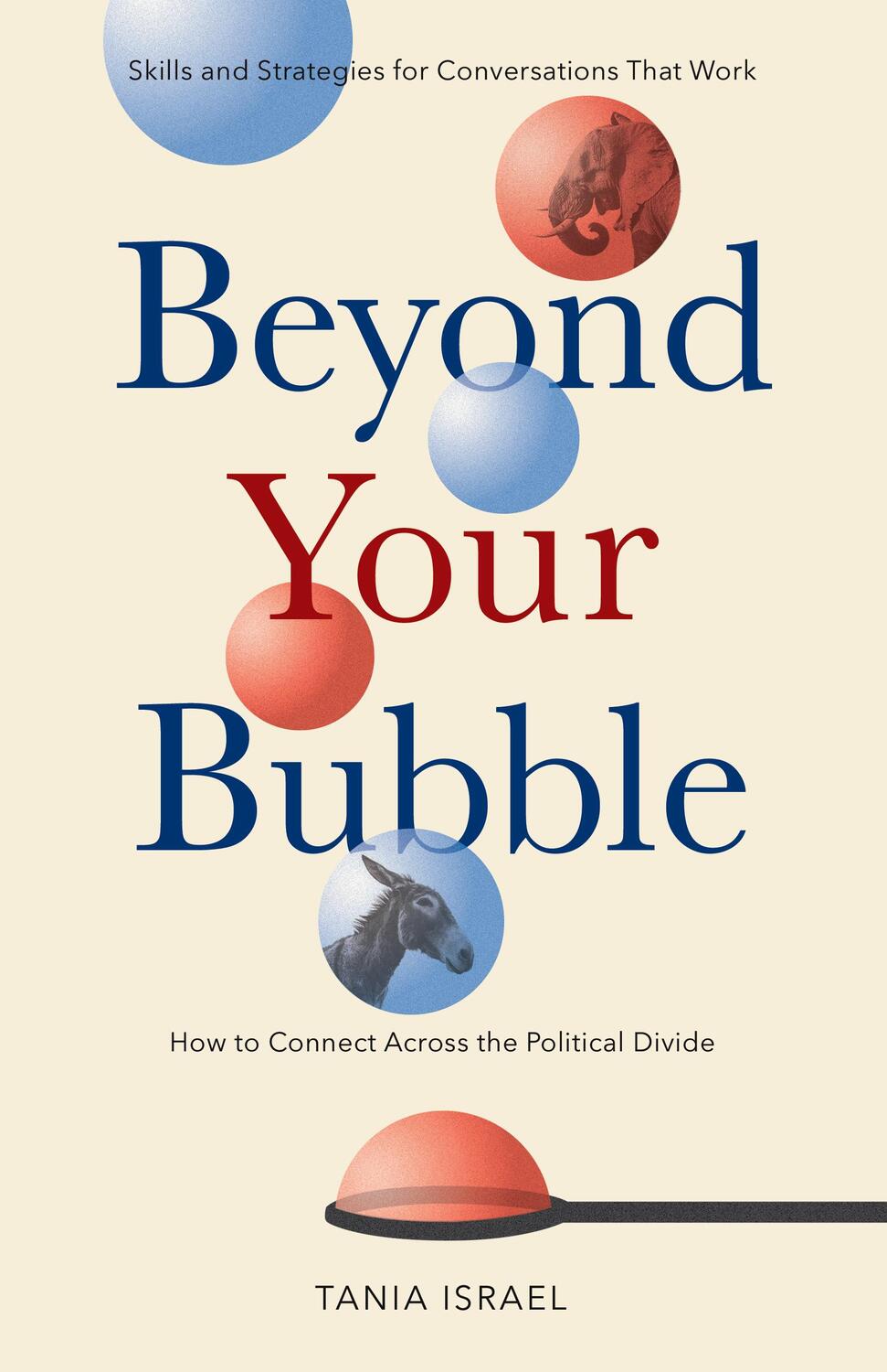 Cover: 9781433833557 | Beyond Your Bubble: How to Connect Across the Political Divide,...