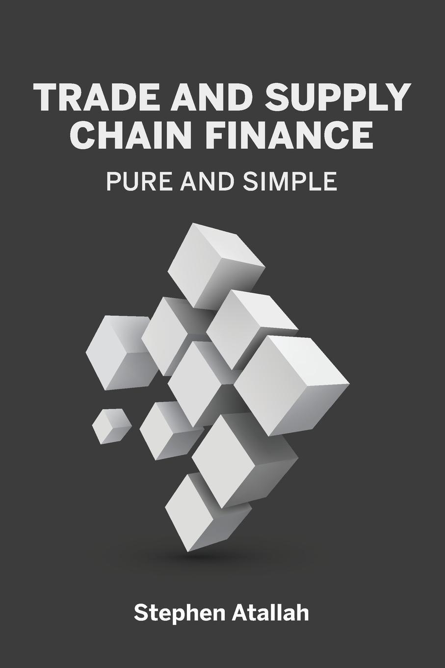 Cover: 9798986939001 | Trade and Supply Chain Finance Pure and Simple | Stephen Atallah