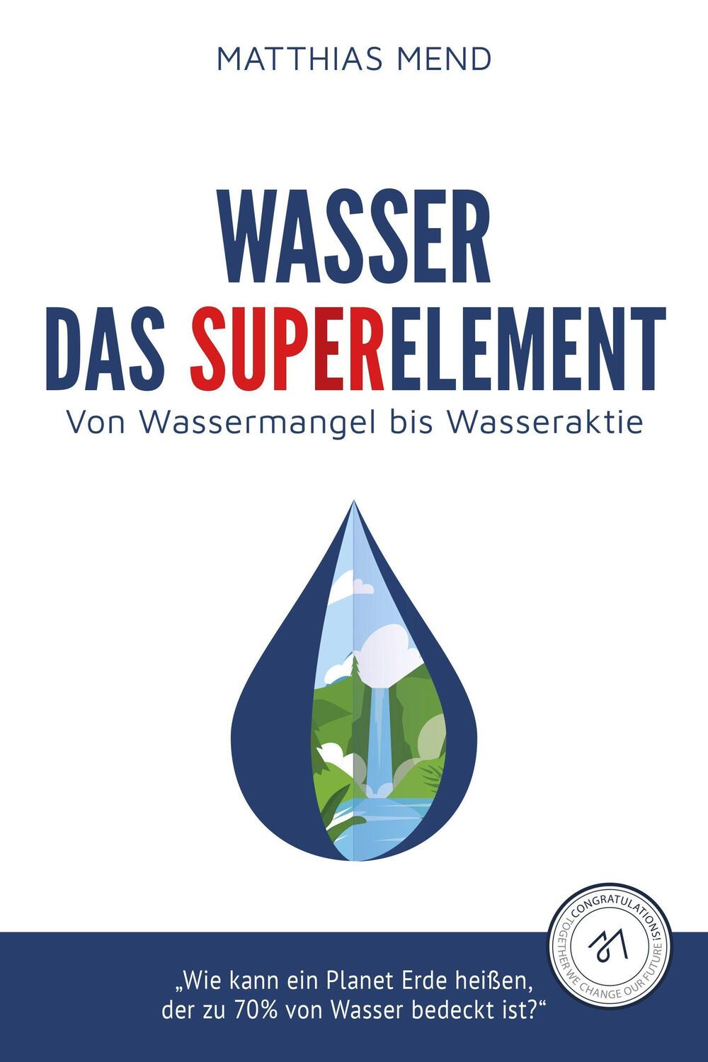 Cover: 9783969668764 | Wasser. Das Superelement | Von Wassermangel bis Wasseraktie | Mend