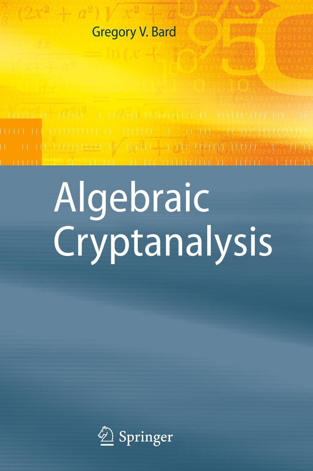 Cover: 9780387887562 | Algebraic Cryptanalysis | Gregory Bard | Buch | xxxiii | Englisch