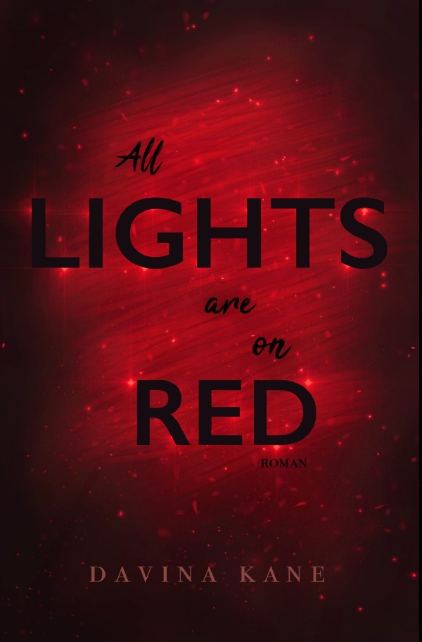 Cover: 9783818777463 | All Lights are on Red | New Adult Roman. DE | Davina Kane | Buch