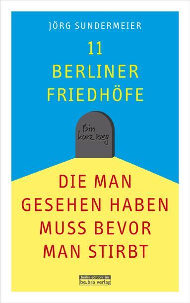 Cover: 9783814802244 | 11 Berliner Friedhöfe, die man gesehen haben muss, bevor man stirbt