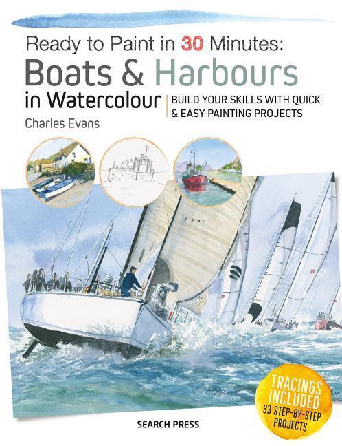Cover: 9781782216285 | Ready to Paint in 30 Minutes: Boats &amp; Harbours in Watercolour | Evans