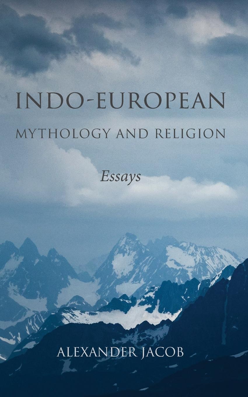 Cover: 9780648499619 | Indo-European Mythology and Religion | Essays | Alexander Jacob | Buch