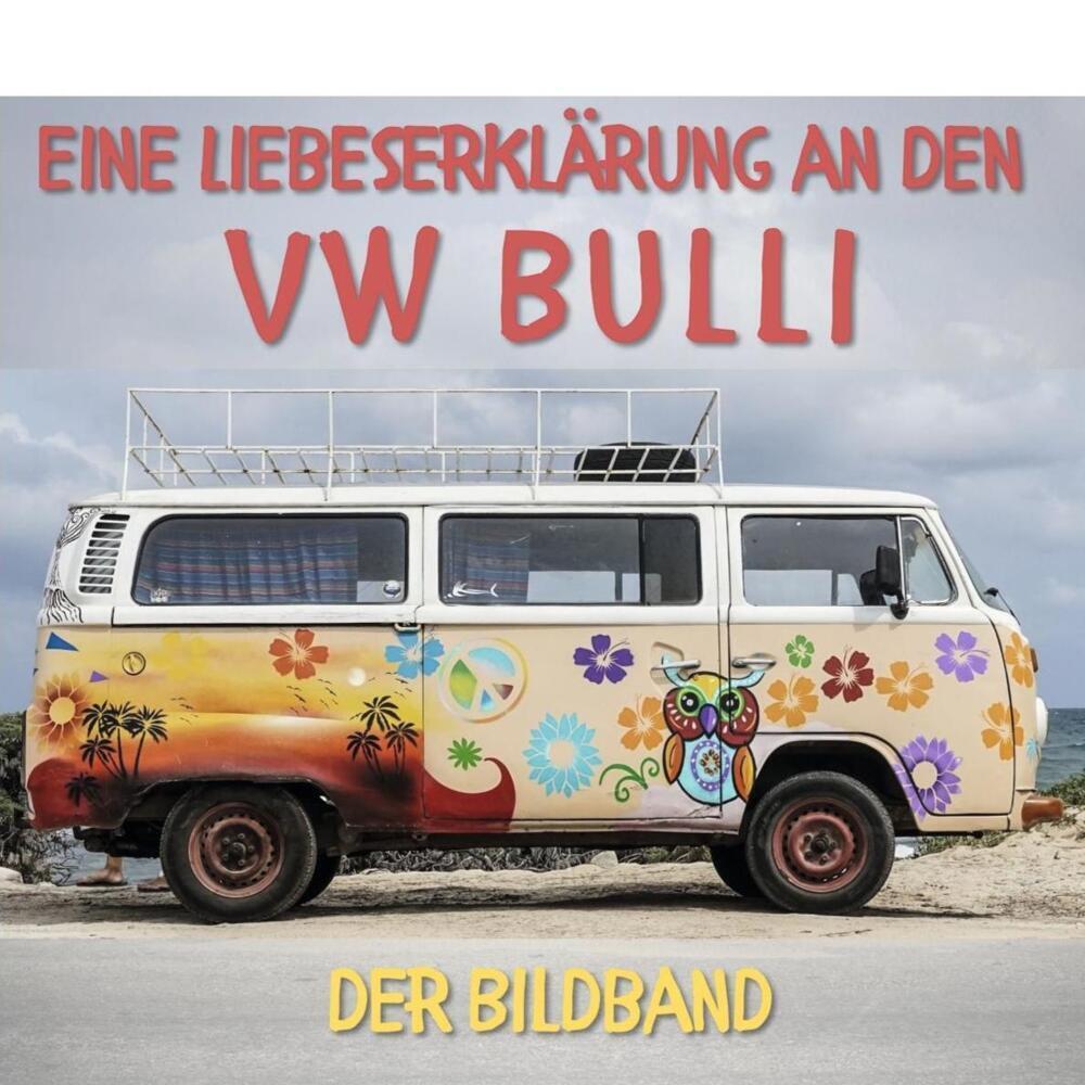 Cover: 9783750504776 | Eine Liebeserklärung an den VW Bulli | Ein Bildband | Bibi Hübsch