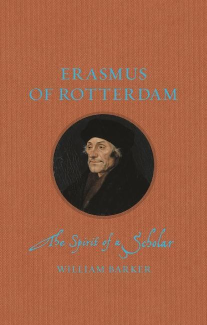 Cover: 9781789144512 | Erasmus of Rotterdam | The Spirit of a Scholar | William Barker | Buch