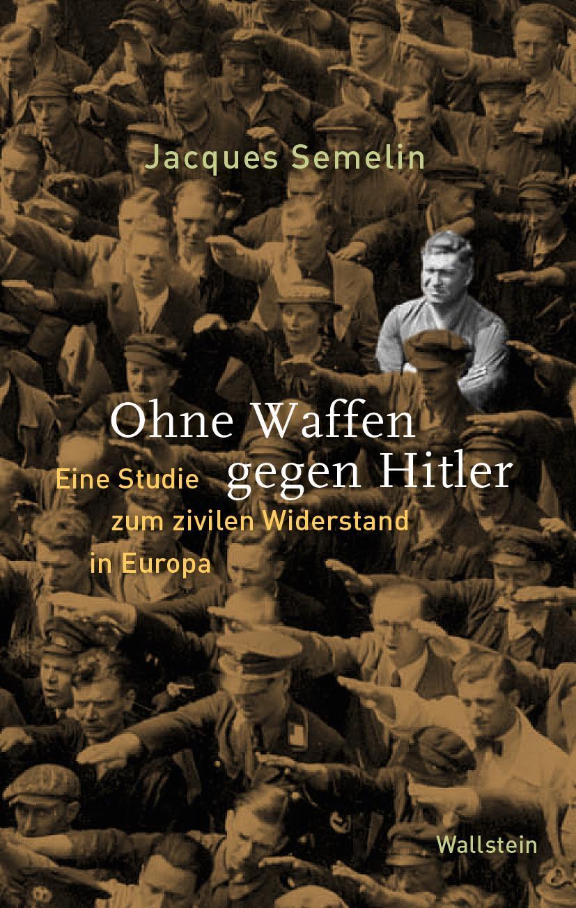 Cover: 9783835339088 | Ohne Waffen gegen Hitler | Jacques Semelin | Buch | 285 S. | Deutsch