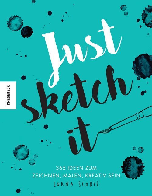 Cover: 4141257519955 | Just sketch it! | 365 Ideen zum Zeichnen, Malen, Kreativsein | Scobie