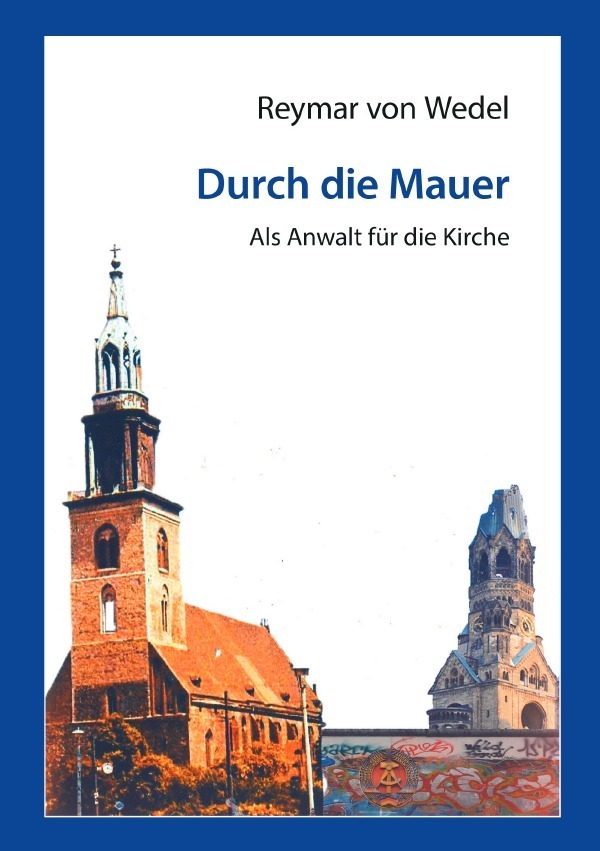 Cover: 9783753111049 | Durch die Mauer - Als Anwalt für die Kirche | Reymar von Wedel | Buch