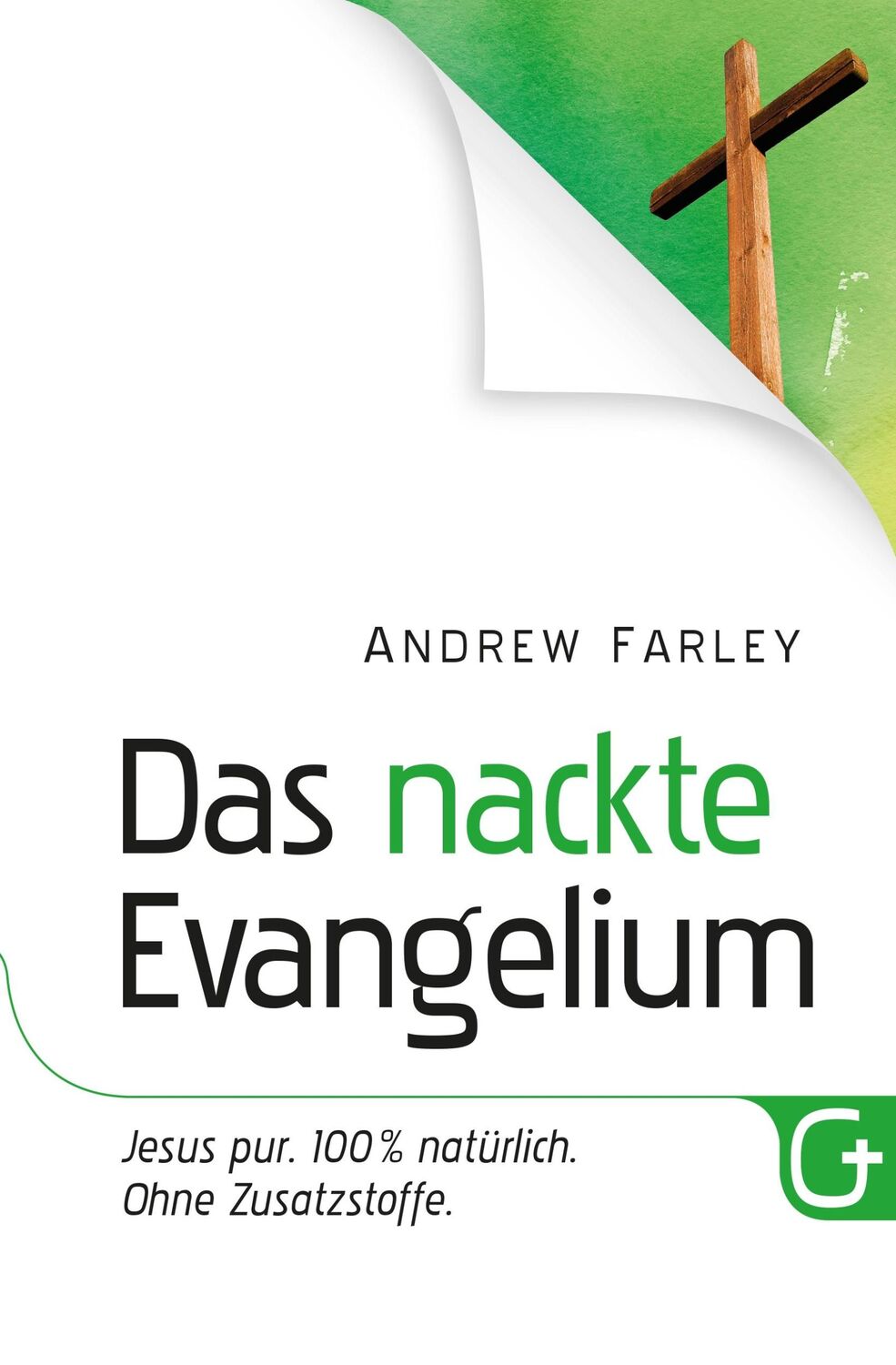 Cover: 9783943597189 | Das nackte Evangelium | Jesus pur. 100 % natürlich. Ohne Zusatzstoffe