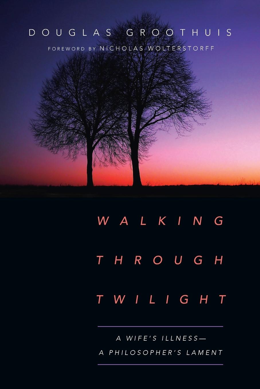 Cover: 9780830845187 | Walking Through Twilight | A Wife's Illness-A Philosopher's Lament