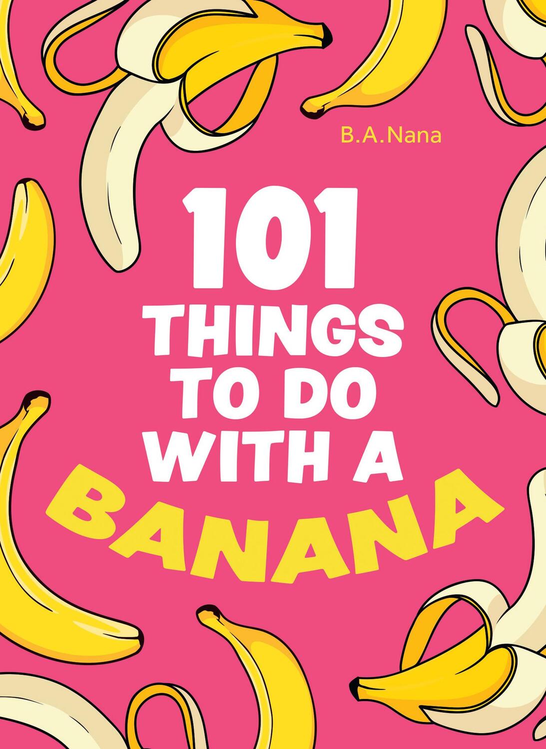 Cover: 9780008578961 | 101 Things to Do with a Banana | B a Nana | Buch | Gebunden | Englisch