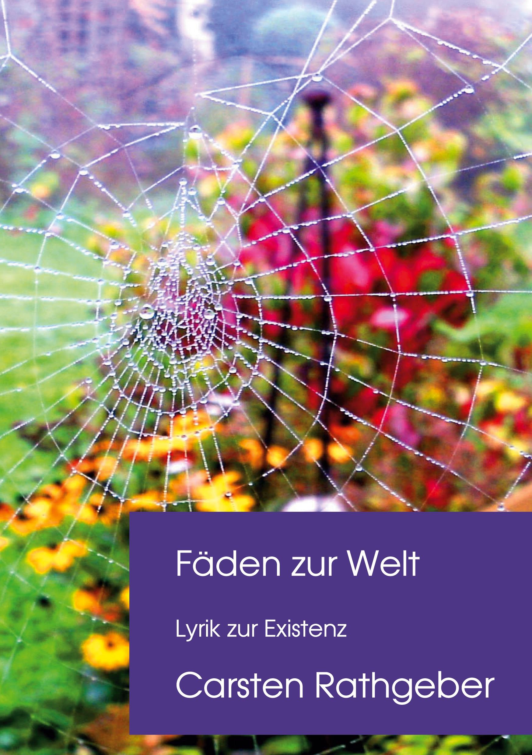 Cover: 9783759719768 | Fäden zur Welt | Lyrik zur Existenz | Carsten Rathgeber | Taschenbuch