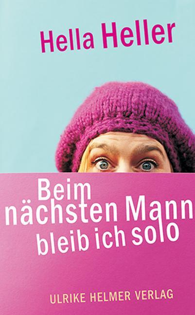 Cover: 9783897414488 | Beim nächsten Mann bleib ich solo | Hella Heller | Taschenbuch | 2020