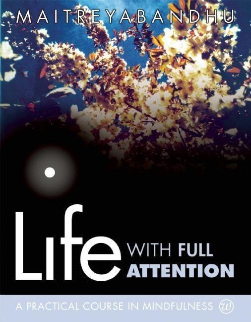 Cover: 9781899579983 | Life with Full Attention | A Practical Course in Mindfulness | Buch